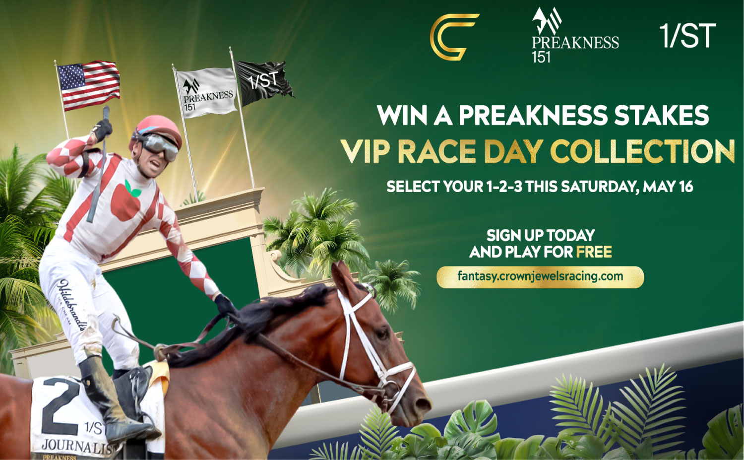 Win a Preakness Stakes VIP Race Day Collection — Select your 1-2-3 this Saturday May 16. Play for free at fantasy.crownjewelsracing.com